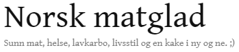 Sunn mat, helse, lavkarbo, livsstil og en kake i ny og ne. ;)